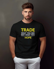 "Trade What You See Not What You Hope" Quotes on Trading T-shirts