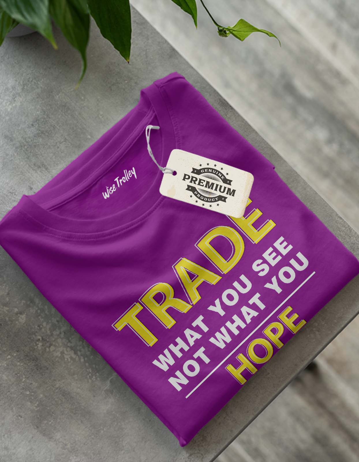 "Trade What You See Not What You Hope" Quotes on Trading T-shirts