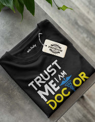 "Trust Me I Am A Doctor" T Shirt