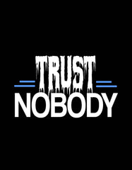 "Trust Nobody" Printed T-shirt Design