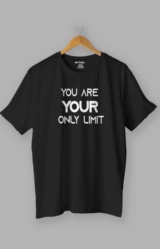 You are Your Only Limit Quotes T shirt Black