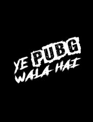 Ye Pubg Wala Hai T shirt