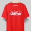 Attitude is everything T Shirt