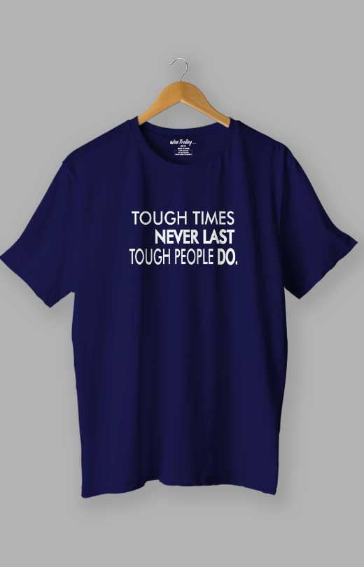 Tough time never last but Tough people do Quotes T shirt Blue