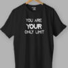 You are Your Only Limit Quotes T shirt Black