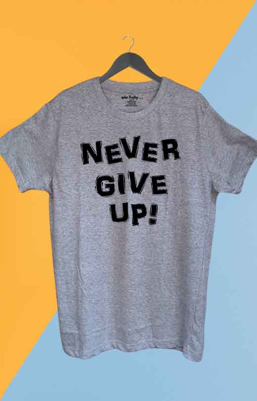 Never Give Up T shirt Grey