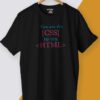 You are the CSS to My HTML Shirt Black