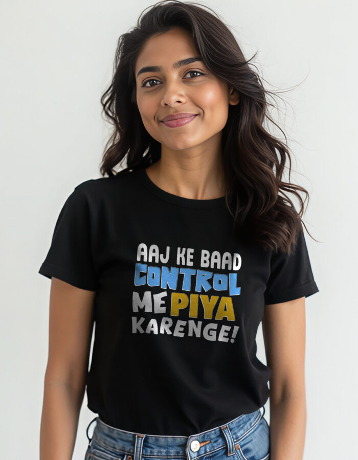 "Aaj Ke Baad Control Me Piya Karenge" T-shirt - Image 5