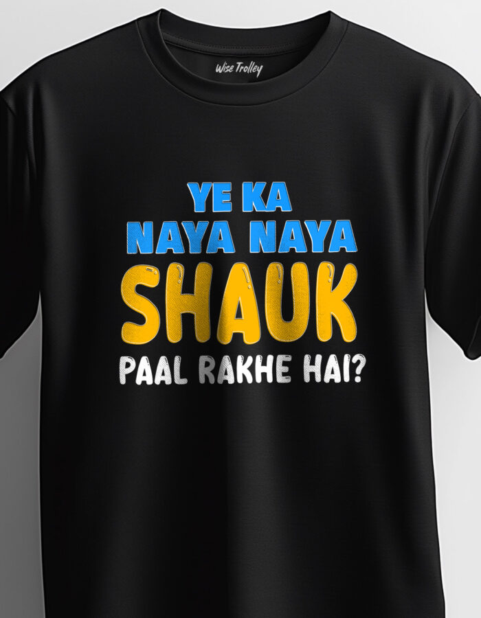 "ye ka naya naya shauk paal rakhe hai" Hindi T-shirt - Image 7